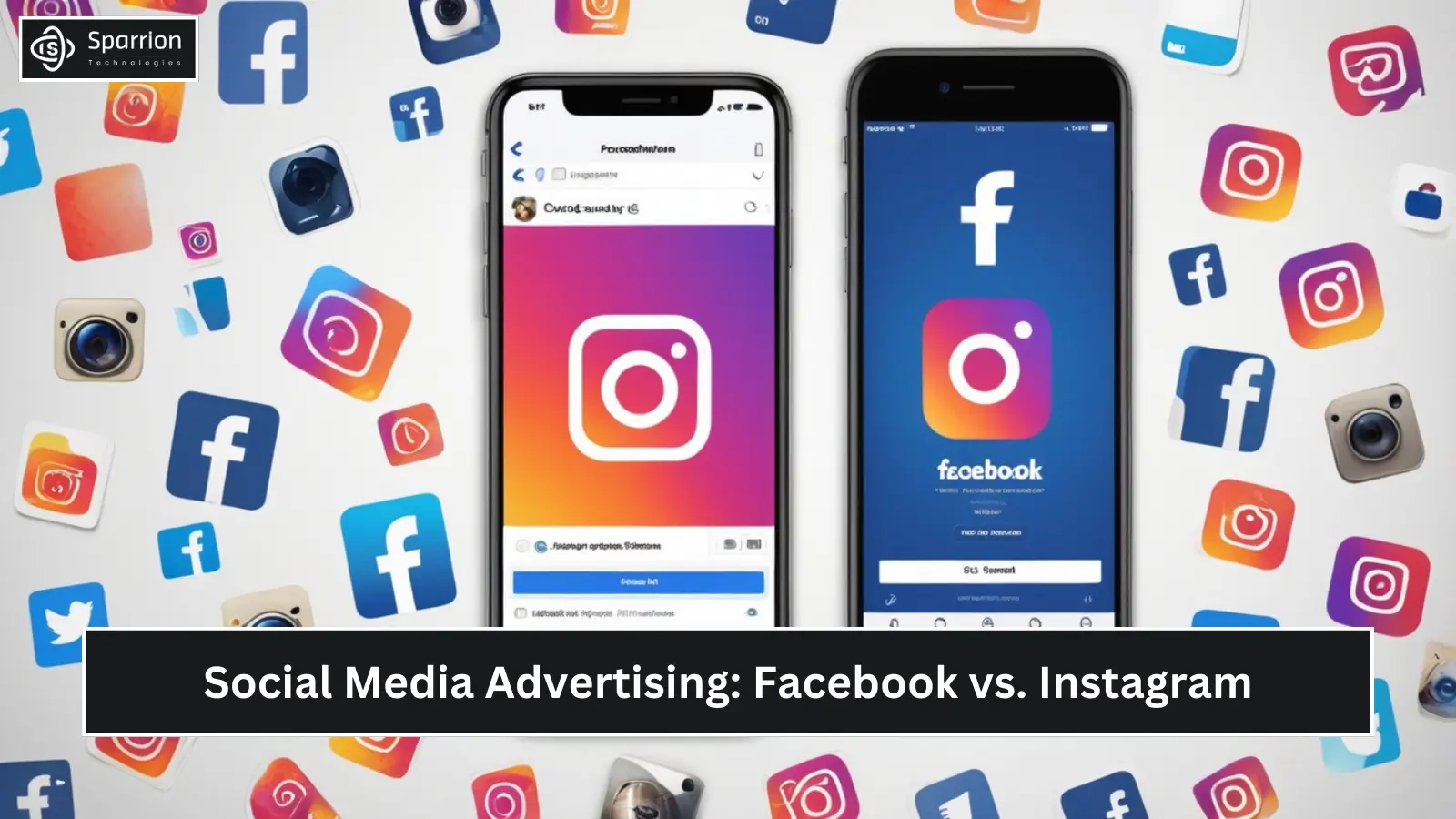 Social Media Advertising: Facebook vs. Instagram - Sparrion Technologies