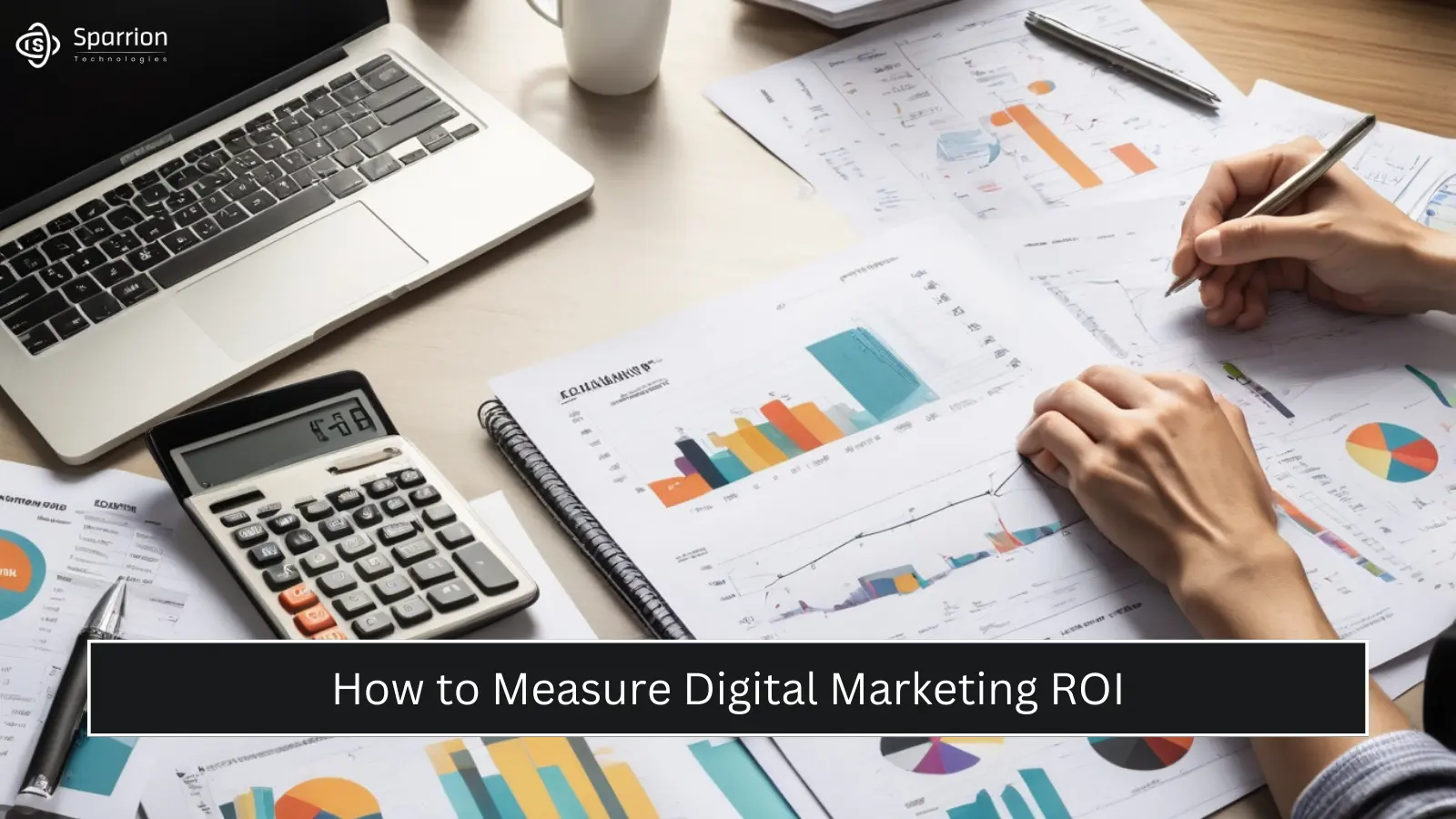 How to Measure Digital Marketing ROI - Sparrion Technologies